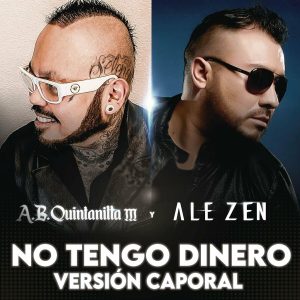 No Tengo Dinero (Version Caporal) (Version Caporal): Ale Zen, A.B. Quintanilla III – No Tengo Dinero (Version Caporal) (Version Caporal)